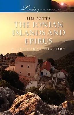 Iónske ostrovy a Epirus: Epirské ostrovy: kultúrne dejiny - The Ionian Islands and Epirus: A Cultural History