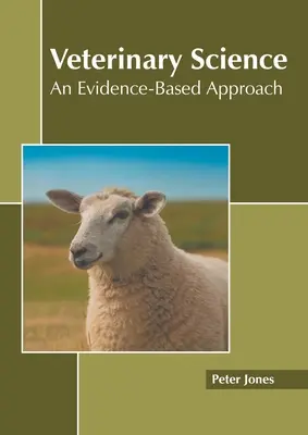 Veterinárna veda: Prístup založený na dôkazoch - Veterinary Science: An Evidence-Based Approach