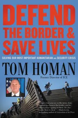 Chráňte hranice a zachraňujte životy: Riešenie našej najdôležitejšej humanitárnej a bezpečnostnej krízy - Defend the Border and Save Lives: Solving Our Most Important Humanitarian and Security Crisis