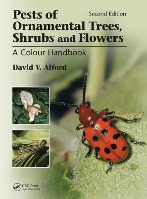 Škodcovia okrasných stromov, kríkov a kvetov: Farebná príručka, druhé vydanie - Pests of Ornamental Trees, Shrubs and Flowers: A Colour Handbook, Second Edition