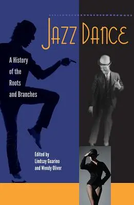 Jazzový tanec: História koreňov a vetiev jazzového tanca (A History of the Roots and Branches) - Jazz Dance: A History of the Roots and Branches