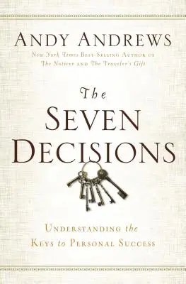Sedem rozhodnutí: Pochopenie kľúčov k osobnému úspechu - The Seven Decisions: Understanding the Keys to Personal Success