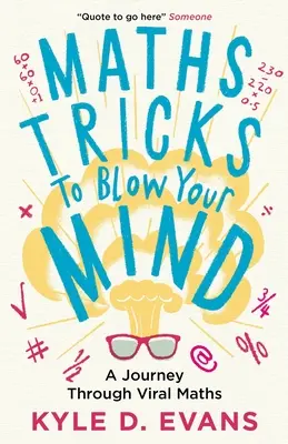 Matematické triky, ktoré vám vyrazia dych: Cesta virálnou matematikou - Maths Tricks to Blow Your Mind: A Journey Through Viral Maths