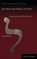 Ona otvára ruku chudobnému: gestá a sociálne hodnoty v prísloviach - She Opens Her Hand to the Poor: Gestures and Social Values in Proverbs