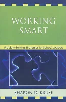 Working Smart: Stratégie riešenia problémov pre vedúcich pracovníkov škôl - Working Smart: Problem-Solving Strategies for School Leaders