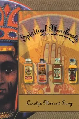 Duchovní obchodníci: Náboženstvo, mágia a obchod - Spiritual Merchants: Religion Magic & Commerce