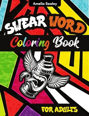 Omaľovánky s nadávkami: Omaľovánky s nadávkami pre dospelých, nadávky a urážky - Swear Word Coloring Book: Swear Word Coloring Pages for Grown-Ups, Curse Words and Insults