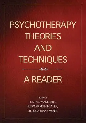 Teórie a techniky psychoterapie: Čítanka o psychoterapii a psychológii - Psychotherapy Theories and Techniques: A Reader
