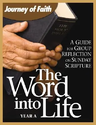 Slovo do života, rok a: Príručka pre skupinové rozjímanie nad nedeľným Svätým písmom. - The Word Into Life, Year a: A Guide for Group Reflection on Sunday Scripture