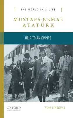 Mustafa Kemal Atatrk: Atatürk: dedič ríše - Mustafa Kemal Atatrk: Heir to an Empire
