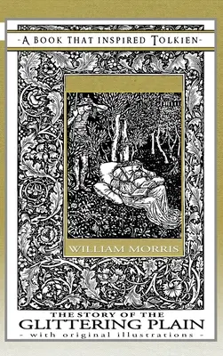Príbeh trblietavej pláne - Kniha, ktorá inšpirovala Tolkiena: S pôvodnými ilustráciami - The Story of the Glittering Plain - A Book That Inspired Tolkien: With Original Illustrations