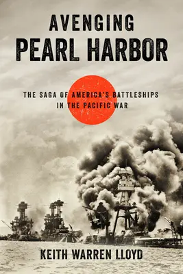 Pomsta za Pearl Harbor: Sága amerických bojových lodí v tichomorskej vojne - Avenging Pearl Harbor: The Saga of America's Battleships in the Pacific War