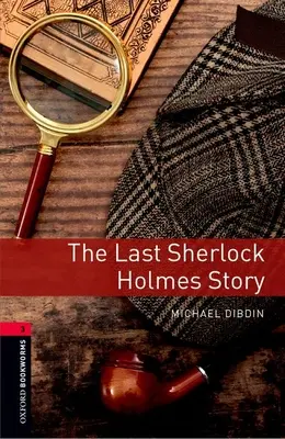 Oxford Bookworms Library: The Last Sherlock Holmes Story: Level 3: 1000-Word Vocabulary