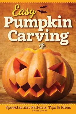 Jednoduché vyrezávanie tekvíc: Vydlabané tekvice: jednoduchý návod na vydlabávanie: strašidelné vzory, tipy a nápady - Easy Pumpkin Carving: Spooktacular Patterns, Tips & Ideas