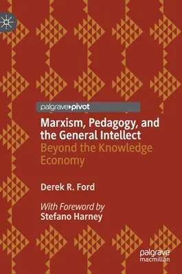 Marxizmus, pedagogika a všeobecný intelekt: Vedomostná ekonomika: všeobecný intelekt - Marxism, Pedagogy, and the General Intellect: Beyond the Knowledge Economy