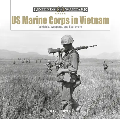 Americká námorná pechota vo Vietname: Vozidlá, zbrane a vybavenie - US Marine Corps in Vietnam: Vehicles, Weapons, and Equipment