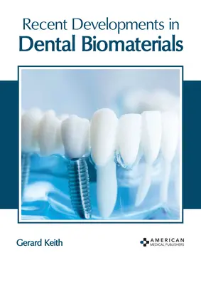 Najnovší vývoj v oblasti dentálnych biomateriálov - Recent Developments in Dental Biomaterials