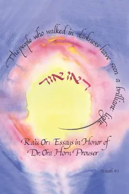 Ra'u Or: Essays in Honor of Dr. Ora Horn Prouser
