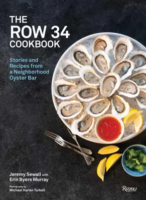 Kuchárska kniha Row 34: Príbehy a recepty zo susedského ustricového baru - The Row 34 Cookbook: Stories and Recipes from a Neighborhood Oyster Bar