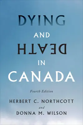 Zomieranie a smrť v Kanade, štvrté vydanie - Dying and Death in Canada, Fourth Edition