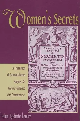 Tajomstvá žien: Preklad Pseudo-Albertus Magnusovho diela de Secretis Mulierum s komentármi - Women's Secrets: A Translation of Pseudo-Albertus Magnus' de Secretis Mulierum with Commentaries