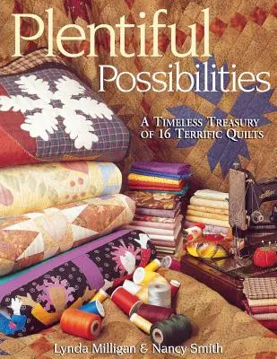 Hojné možnosti. nadčasová pokladnica 16 úžasných quiltov - Plentiful Possibilities. a Timeless Treasury of 16 Terrific Quilts