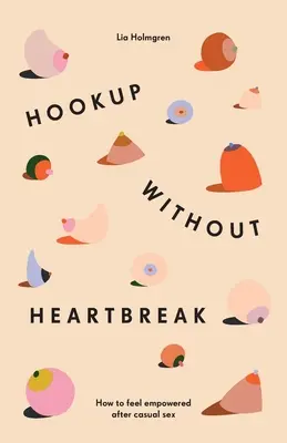 Zoznamka bez zlomeného srdca: Ako sa cítiť posilnený po náhodnom sexe - Hookup without Heartbreak: How to Feel Empowered after Casual Sex