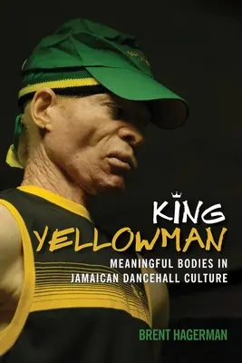 Kráľ Žltý muž: Významné telá v jamajskej tanečnej kultúre - King Yellowman: Meaningful Bodies in Jamaican Dancehall Culture