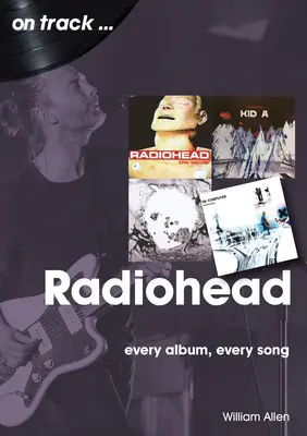 Radiohead: Každý album, každá pieseň - Radiohead: Every Album, Every Song