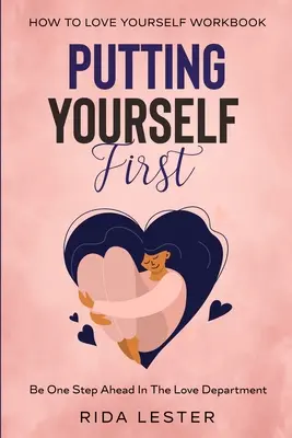 Ako sa postaviť na prvé miesto: Buďte o krok vpred v oblasti lásky - How To Put Yourself First: Putting Yourself First - Be One Step Ahead In The Love Department