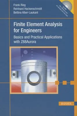 Analýza konečných prvkov pre inžinierov: Z88aurora: Základy a praktické aplikácie - Finite Element Analysis for Engineers: Basics and Practical Applications with Z88aurora