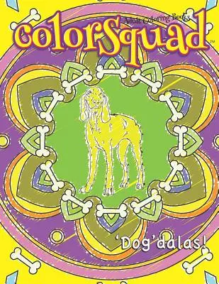 ColorSquad Omaľovánky pre dospelých: Psí dála!: 25 antistresových a komplexných návrhov mandál inšpirovaných psom vrátane citátov milovníkov psov - ColorSquad Adult Coloring Books: 'Dog'dalas!: 25 Stress-Relieving and Complex Designs of Dog-Inspired Mandalas including Dog Lover Quotes