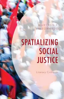 Priestorová sociálna spravodlivosť: Literárne kritiky - Spatializing Social Justice: Literary Critiques