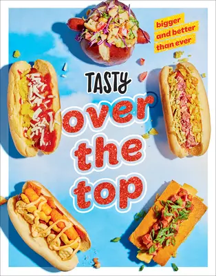 Chutne cez vrchol: Veľká dráma, nízka údržba: Kuchařka - Tasty Over the Top: High Drama, Low Maintenance: A Cookbook
