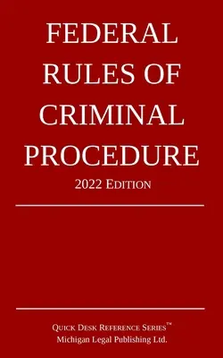 Federálne pravidlá trestného konania; vydanie z roku 2022 - Federal Rules of Criminal Procedure; 2022 Edition