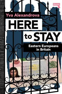 Tu zostať: Východoeurópania v Británii - Here to Stay: Eastern Europeans in Britain