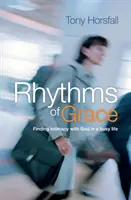 Rytmy milosti - Hľadanie intimity s Bohom v rušnom živote - Rhythms of Grace - Finding intimacy with God in a busy life