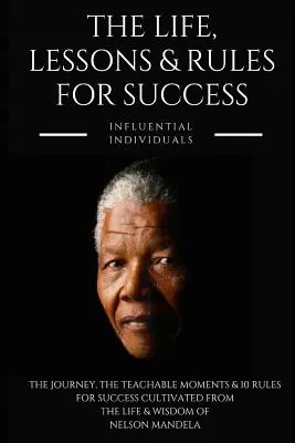Nelson Mandela: Život, lekcie a pravidlá úspechu - Nelson Mandela: The Life, Lessons & Rules for Success