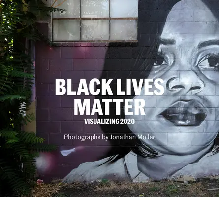 Jonathan Moller: J. Moller: Black Lives Matter: Vizualizácia roku 2020 - Jonathan Moller: Black Lives Matter: Visualizing 2020