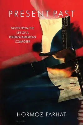 Súčasná minulosť: Zápisky zo života perzského/amerického skladateľa v Írsku - Present Past: Notes from the Life of a Persian/American Composer in Ireland