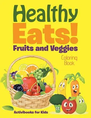 Zdravé jedlá! Ovocie a zelenina Omaľovánky - Healthy Eats! Fruits and Veggies Coloring Book
