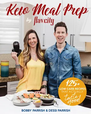 Keto príprava jedál podľa Flavcity: 125+ receptov s nízkym obsahom uhľohydrátov, ktoré skutočne chutia dobre - Keto Meal Prep by Flavcity: 125+ Low Carb Recipes That Actually Taste Good