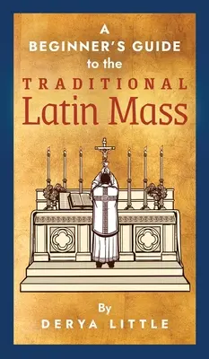 Sprievodca začiatočníka tradičnou latinskou omšou - A Beginner's Guide to the Traditional Latin Mass