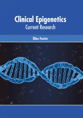 Klinická epigenetika: Súčasný výskum - Clinical Epigenetics: Current Research