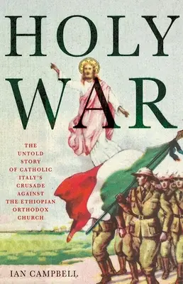 Svätá vojna: Nevypovedaný príbeh križiackej výpravy katolíckeho Talianska proti etiópskej pravoslávnej cirkvi - Holy War: The Untold Story of Catholic Italy's Crusade Against the Ethiopian Orthodox Church