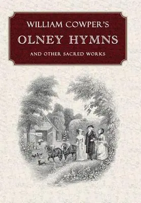 Olney Hymns Williama Cowpera - William Cowper's Olney Hymns