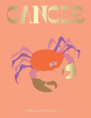 Rak: (astrológia, hviezdne znamenie) - Cancer: Harness the Power of the Zodiac (Astrology, Star Sign)
