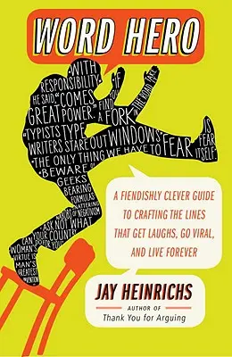 Slovo hrdina: Diabolsky chytrá príručka na tvorbu hlášok, ktoré vyvolávajú smiech, sú virálne a žijú navždy - Word Hero: A Fiendishly Clever Guide to Crafting the Lines That Get Laughs, Go Viral, and Live Forever