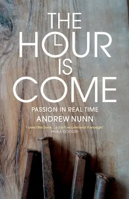 Nadišla hodina: Umučenie v reálnom čase - The Hour is Come: The Passion in real time