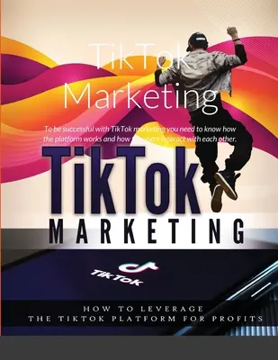 TikTok Marketing: Aby ste boli úspešní v marketingu TikTok, musíte vedieť, ako platforma funguje a ako používatelia navzájom komunikujú. - TikTok Marketing: To be successful with TikTok marketing you need to know how the platform works and how the users interact with each ot